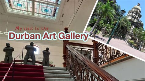 Thăm Ngay Bảo Tàng Nghệ Thuật Durban Art Gallery để Trải Nghiệm Nét Đẹp Vạn Hoa!